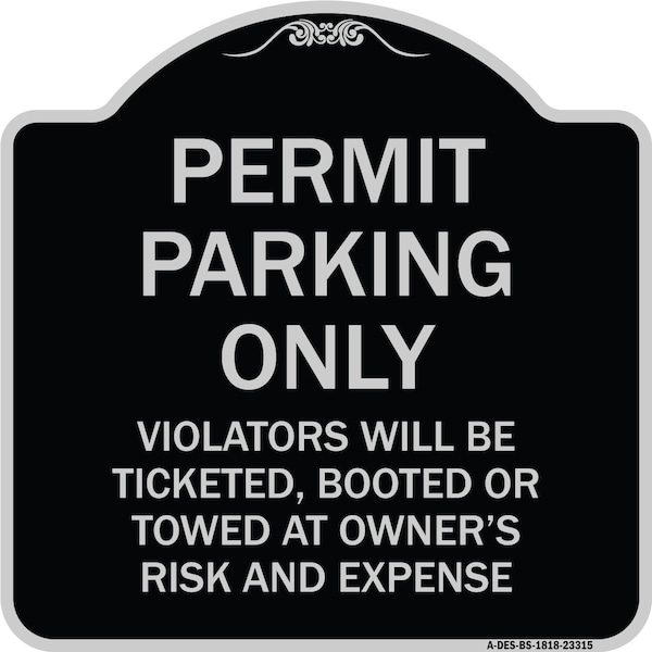 Permit Parking Violators Ticketed Booted or Towed Owners Risk & Ex Alum, 18" L, 18" H, BS-1818-23315